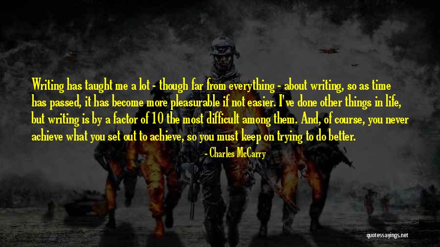 Everything Gets Easier Quotes By Charles McCarry Everything Gets Easier Quotes By Charles McCarry