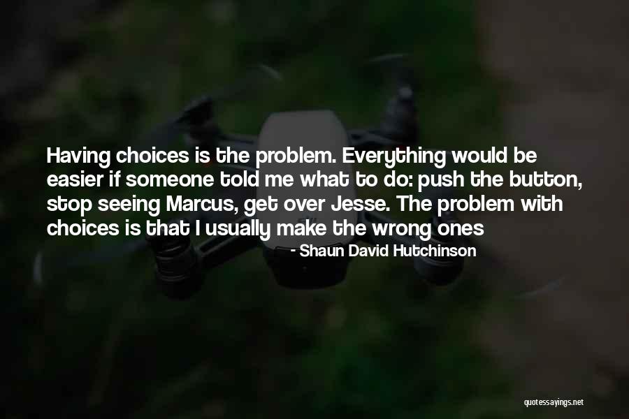 Everything Gets Easier Quotes By Shaun David Hutchinson Everything Gets Easier Quotes By Shaun David Hutchinson