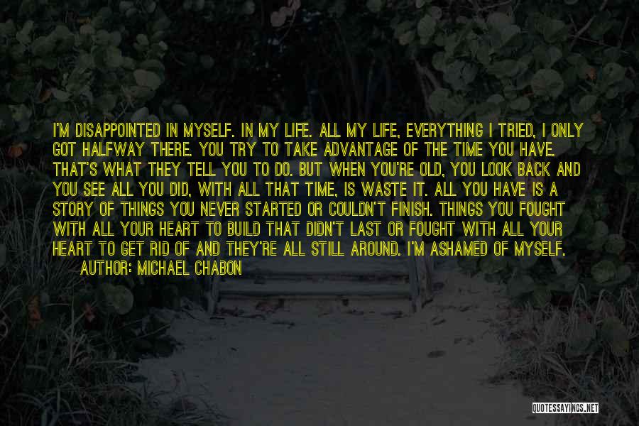 Everything Gets Old Quotes By Michael Chabon