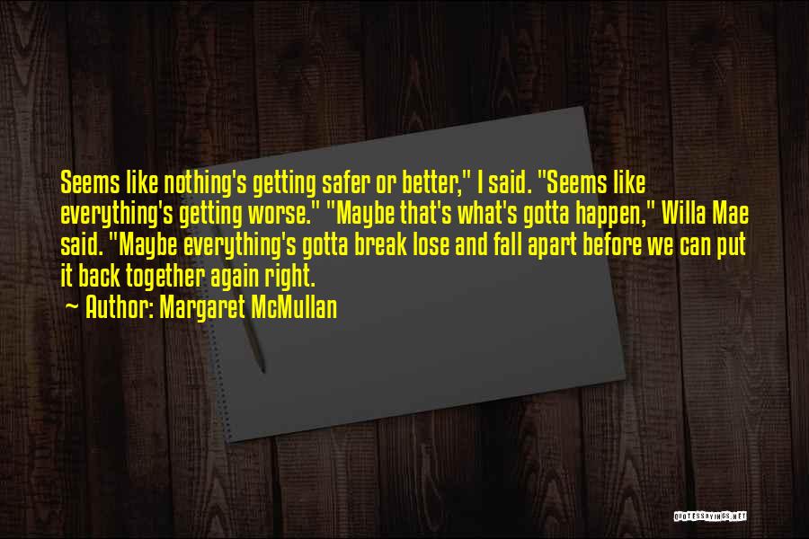 Everything Gets Worse Before It Gets Better Quotes By Margaret McMullan