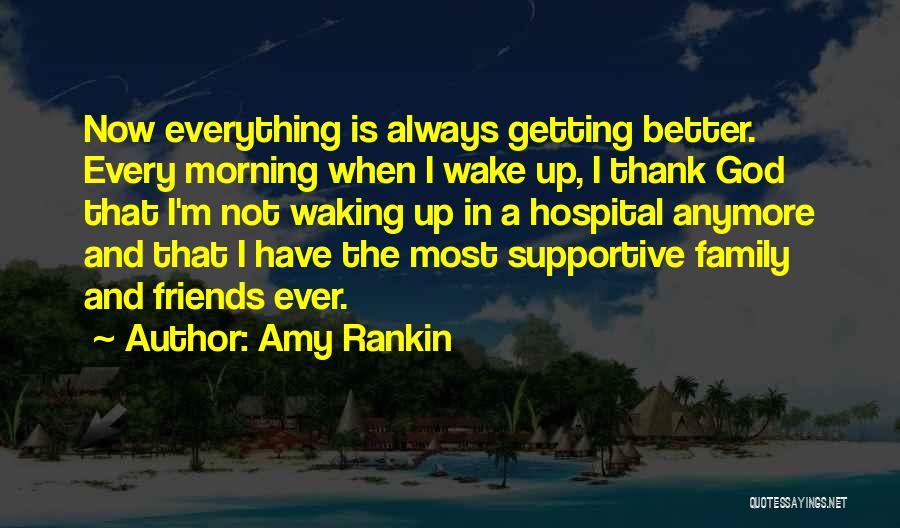 Everything Getting Better Quotes By Amy Rankin