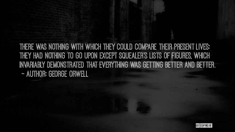 Everything Getting Better Quotes By George Orwell
