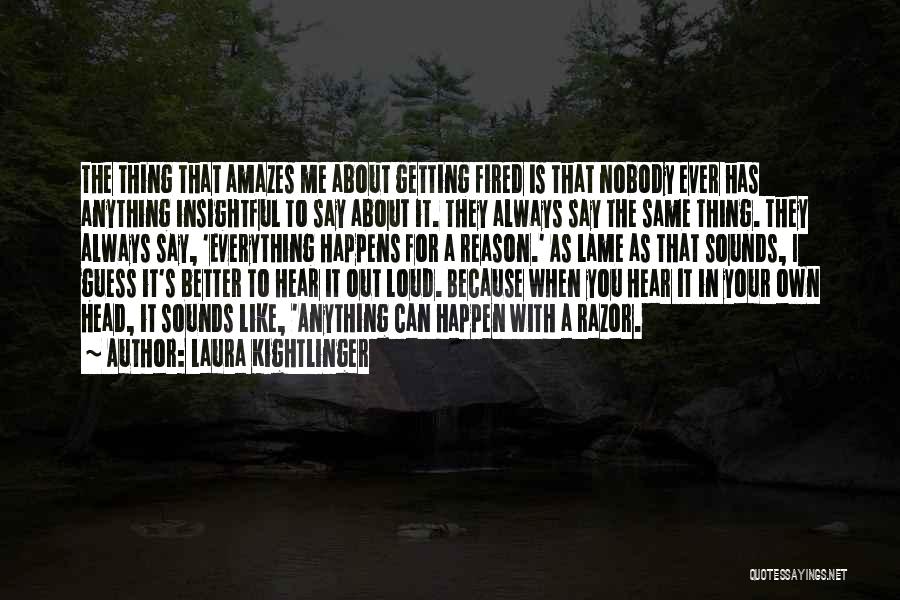 Everything Getting Better Quotes By Laura Kightlinger