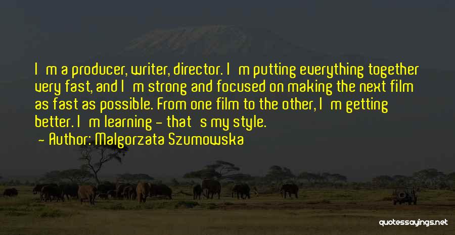 Everything Getting Better Quotes By Malgorzata Szumowska