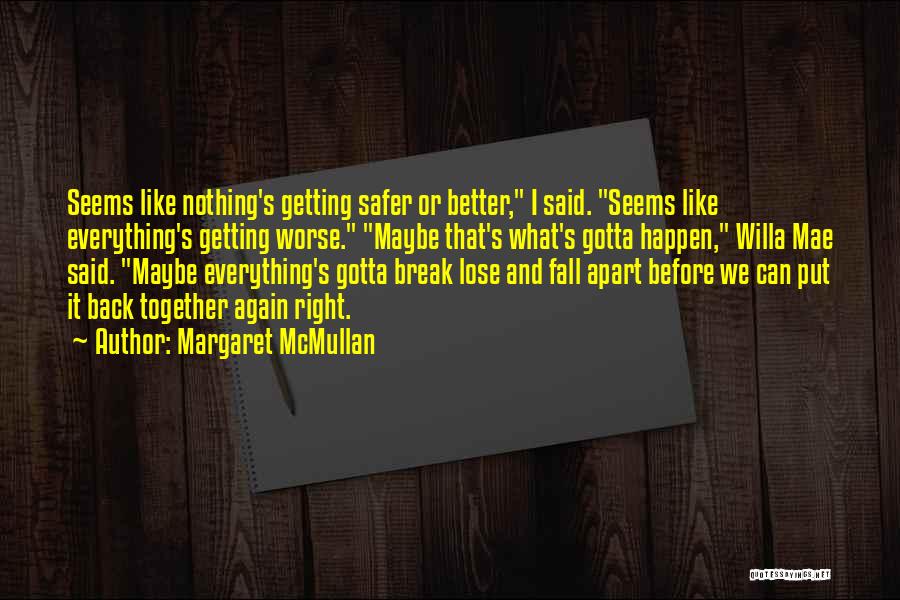 Everything Getting Better Quotes By Margaret McMullan