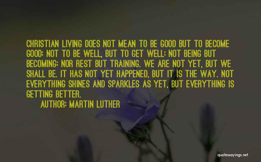 Everything Getting Better Quotes By Martin Luther