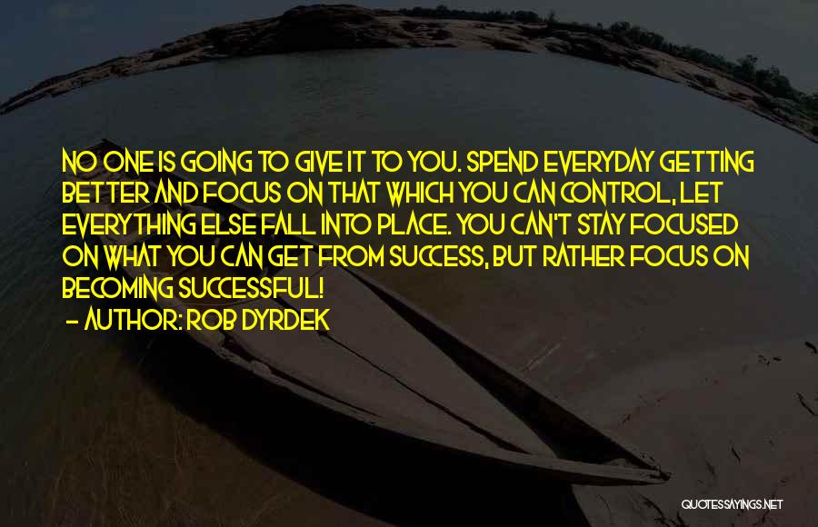 Everything Getting Better Quotes By Rob Dyrdek