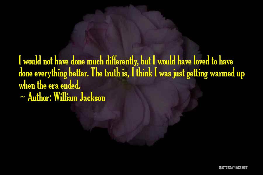 Everything Getting Better Quotes By William Jackson