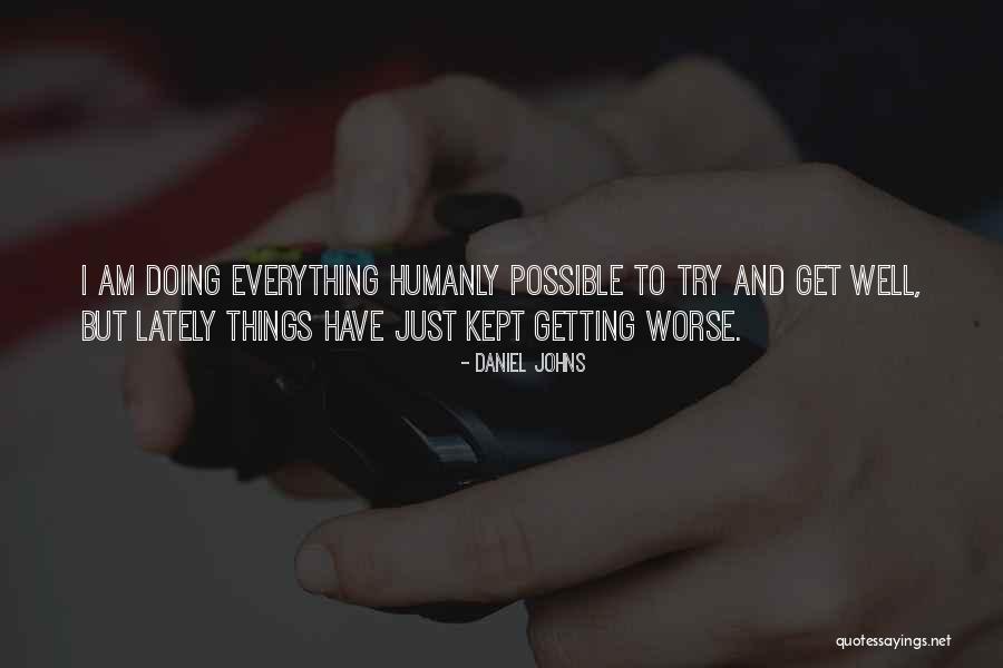 Everything Getting Worse Quotes By Daniel Johns Everything Getting Worse Quotes By Daniel Johns