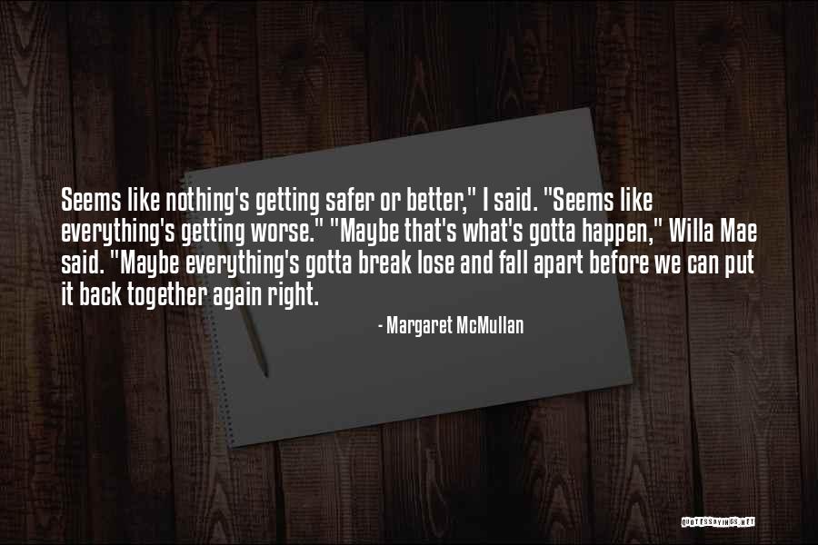 Everything Getting Worse Quotes By Margaret McMullan