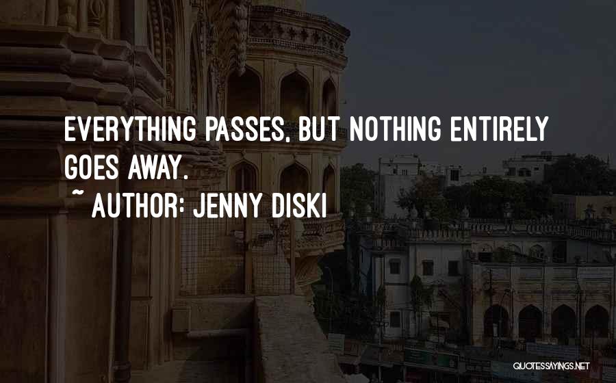 Everything Goes Away Quotes By Jenny Diski