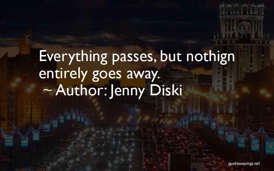 Everything Goes Away Quotes By Jenny Diski