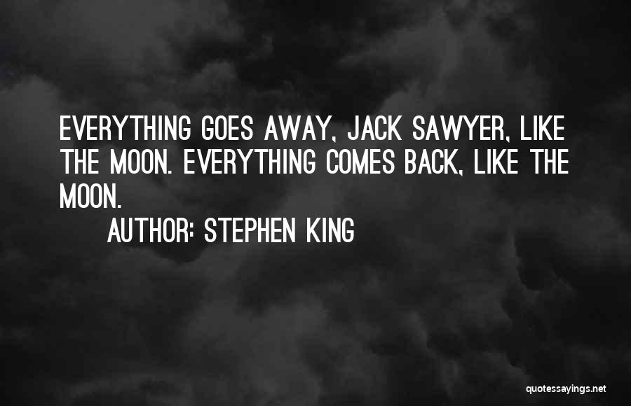 Everything Goes Away Quotes By Stephen King