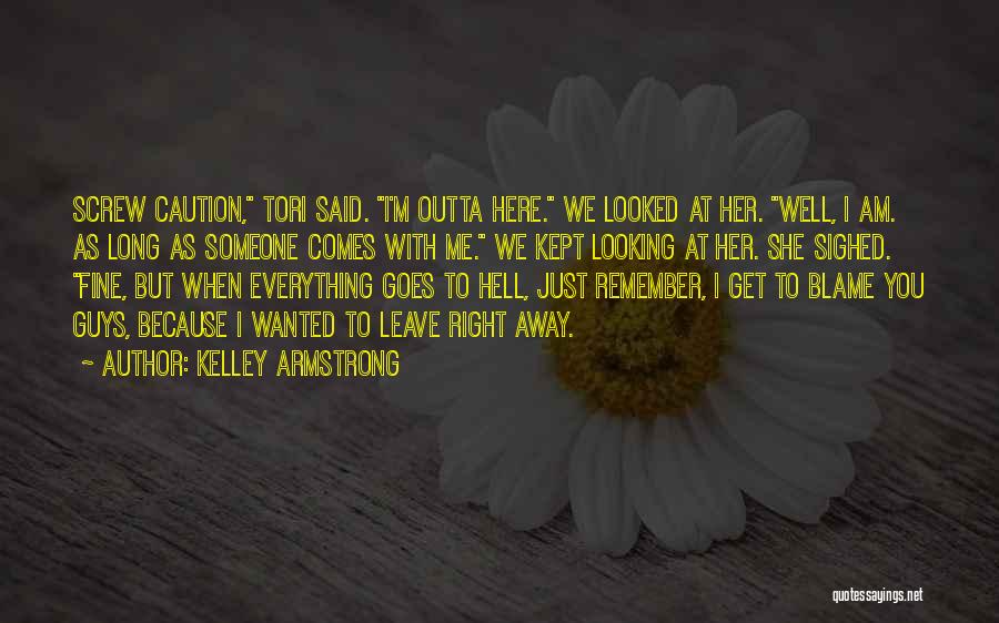 Everything Goes Quotes By Kelley Armstrong