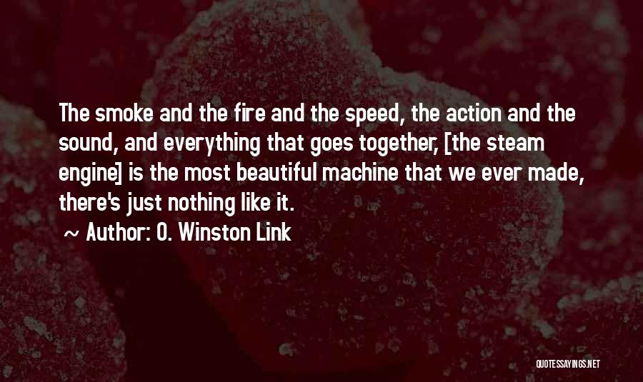 Everything Goes Quotes By O. Winston Link