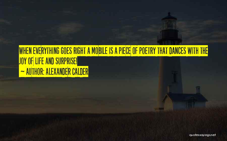 Everything Goes Right Quotes By Alexander Calder