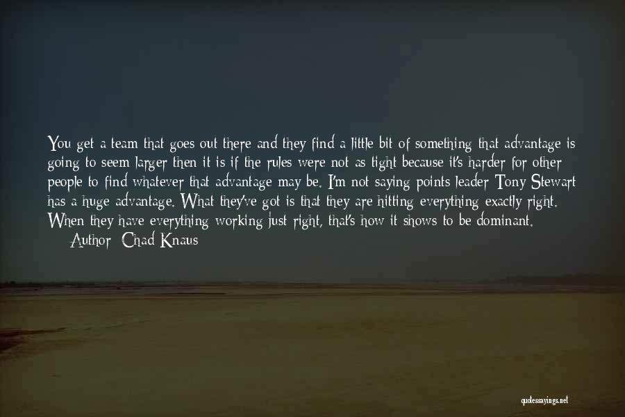 Everything Goes Right Quotes By Chad Knaus