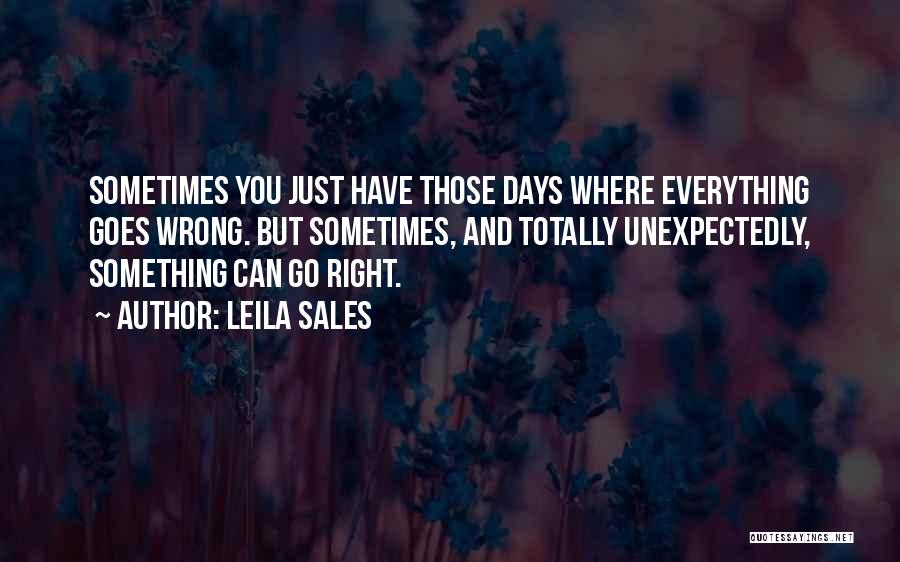 Everything Goes Right Quotes By Leila Sales