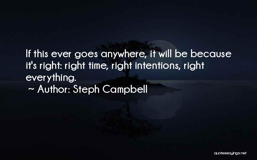 Everything Goes Right Quotes By Steph Campbell