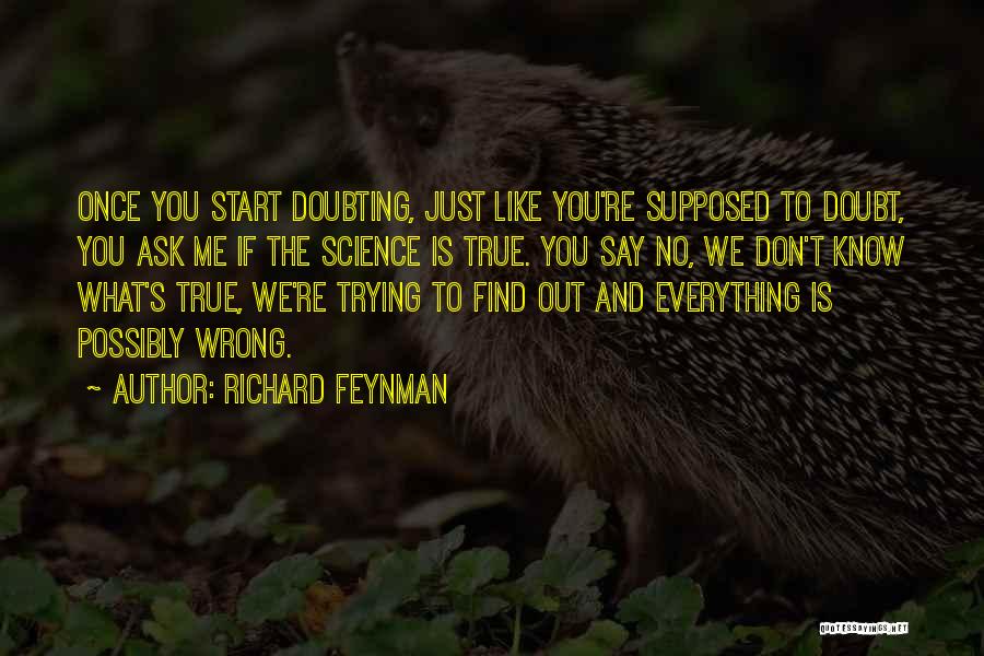Everything Goes Wrong At Once Quotes By Richard Feynman