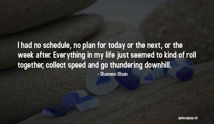Everything Going Downhill Quotes By Shannon Olson Everything Going Downhill Quotes By Shannon Olson