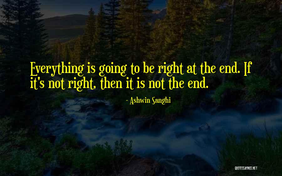 Everything Going Right Quotes By Ashwin Sanghi Everything Going Right Quotes By Ashwin Sanghi