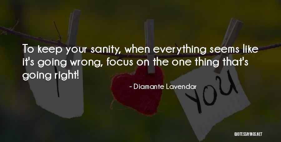 Everything Going Right Quotes By Diamante Lavendar Everything Going Right Quotes By Diamante Lavendar