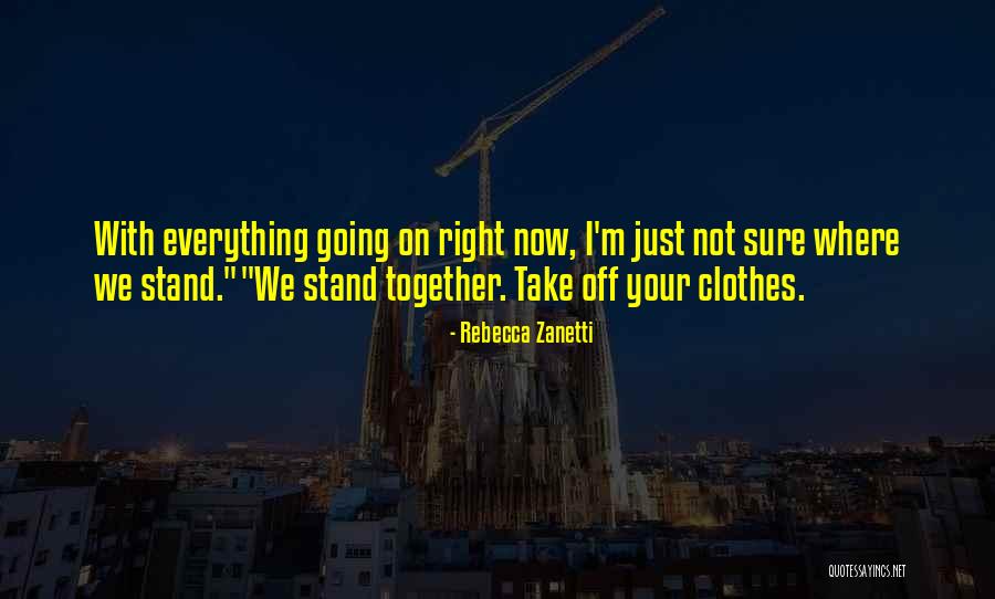 Everything Going Right Quotes By Rebecca Zanetti Everything Going Right Quotes By Rebecca Zanetti