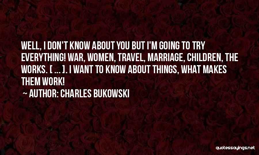 Everything Going Well Quotes By Charles Bukowski