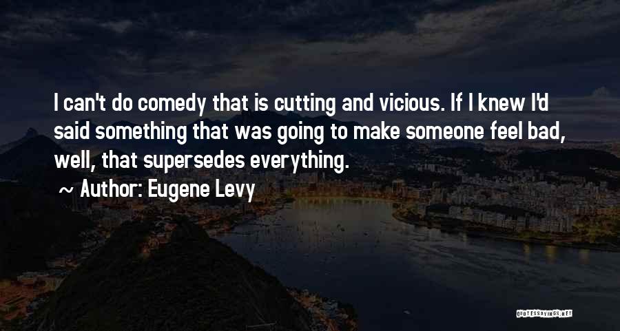 Everything Going Well Quotes By Eugene Levy