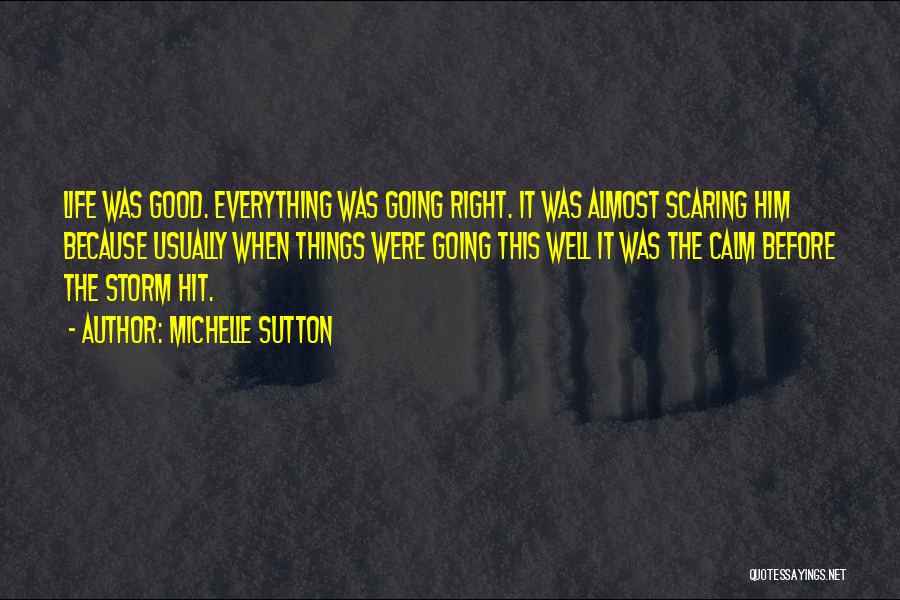 Everything Going Well Quotes By Michelle Sutton