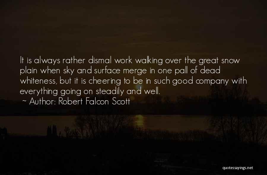 Everything Going Well Quotes By Robert Falcon Scott