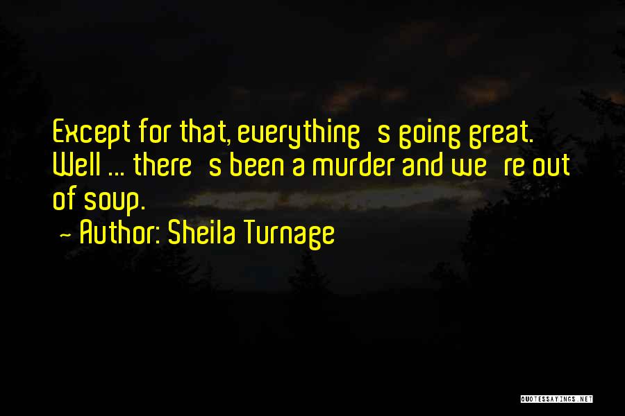 Everything Going Well Quotes By Sheila Turnage