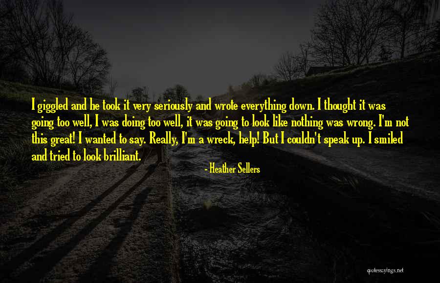 Everything Going Wrong Quotes By Heather Sellers Everything Going Wrong Quotes By Heather Sellers