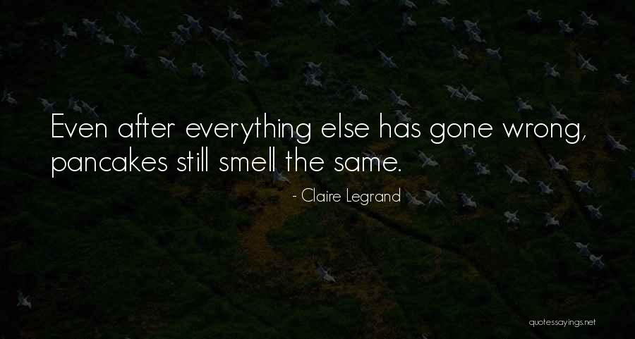 Everything Gone Wrong Quotes By Claire Legrand Everything Gone Wrong Quotes By Claire Legrand