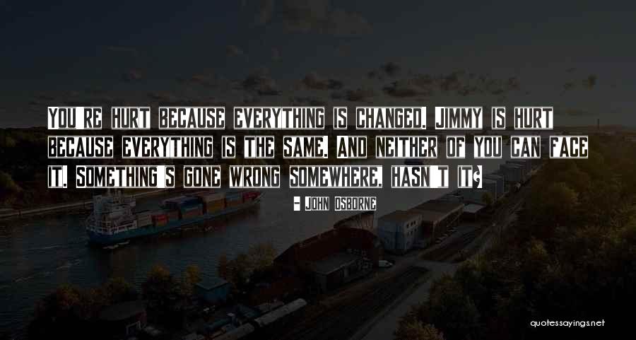 Everything Gone Wrong Quotes By John Osborne Everything Gone Wrong Quotes By John Osborne