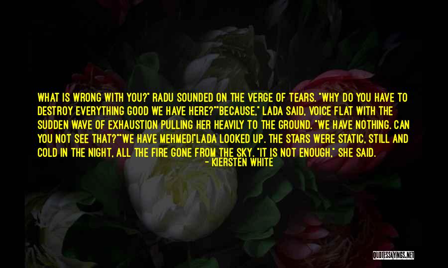 Everything Gone Wrong Quotes By Kiersten White Everything Gone Wrong Quotes By Kiersten White