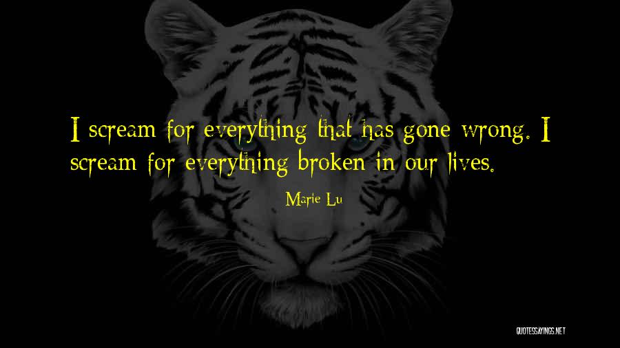 Everything Gone Wrong Quotes By Marie Lu Everything Gone Wrong Quotes By Marie Lu