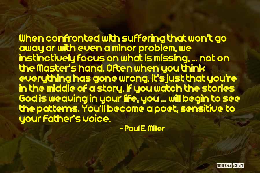 Everything Gone Wrong Quotes By Paul E. Miller Everything Gone Wrong Quotes By Paul E. Miller