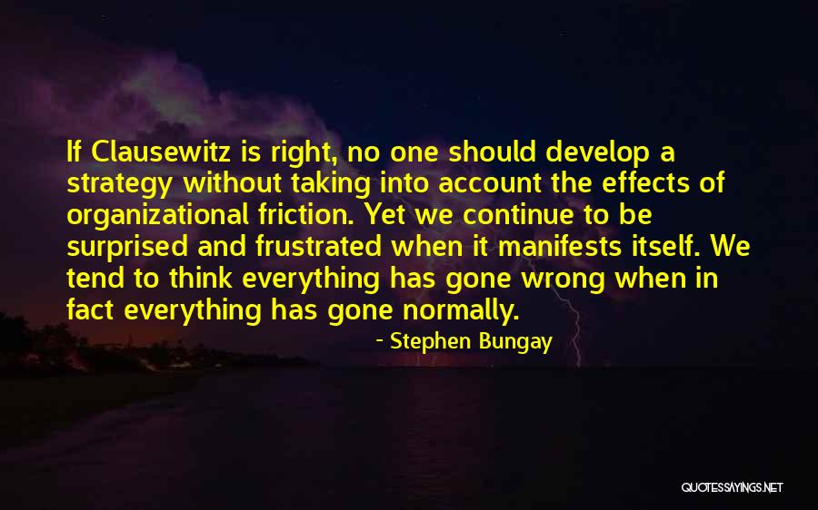 Everything Gone Wrong Quotes By Stephen Bungay Everything Gone Wrong Quotes By Stephen Bungay