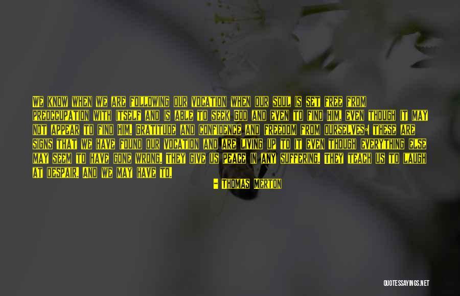 Everything Gone Wrong Quotes By Thomas Merton Everything Gone Wrong Quotes By Thomas Merton