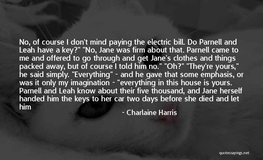 Everything Handed To You Quotes By Charlaine Harris Everything Handed To You Quotes By Charlaine Harris