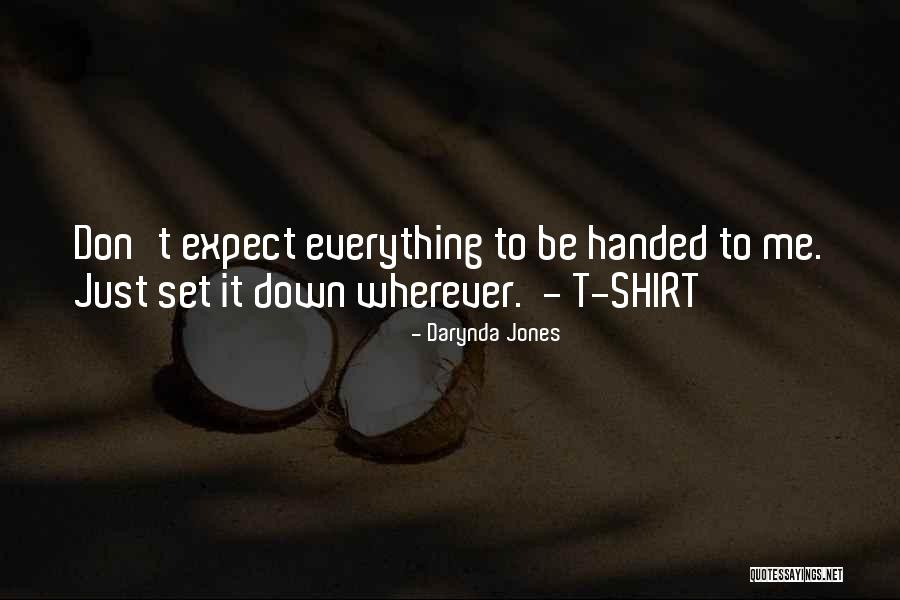 Everything Handed To You Quotes By Darynda Jones Everything Handed To You Quotes By Darynda Jones