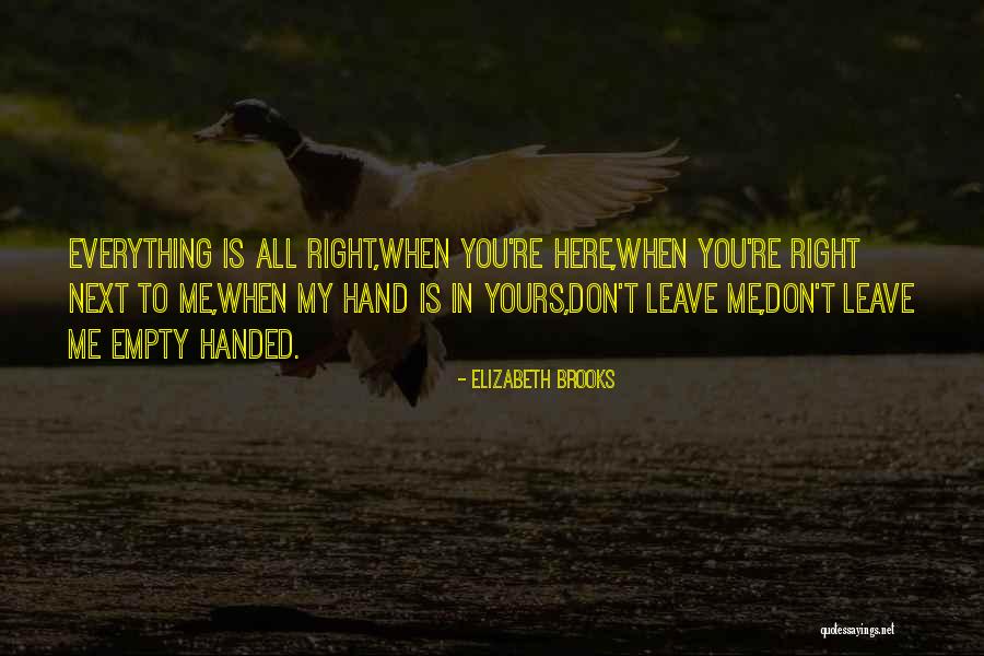 Everything Handed To You Quotes By Elizabeth Brooks Everything Handed To You Quotes By Elizabeth Brooks