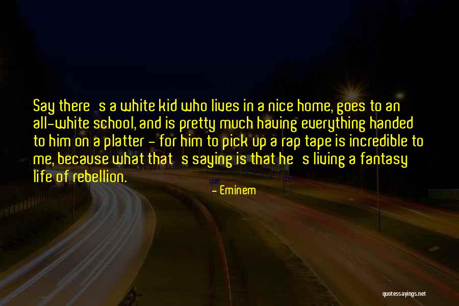 Everything Handed To You Quotes By Eminem Everything Handed To You Quotes By Eminem