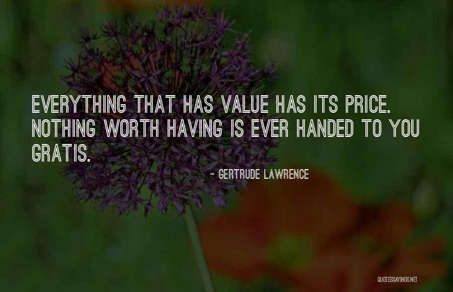 Everything Handed To You Quotes By Gertrude Lawrence Everything Handed To You Quotes By Gertrude Lawrence