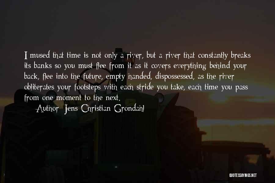 Everything Handed To You Quotes By Jens Christian Grondahl