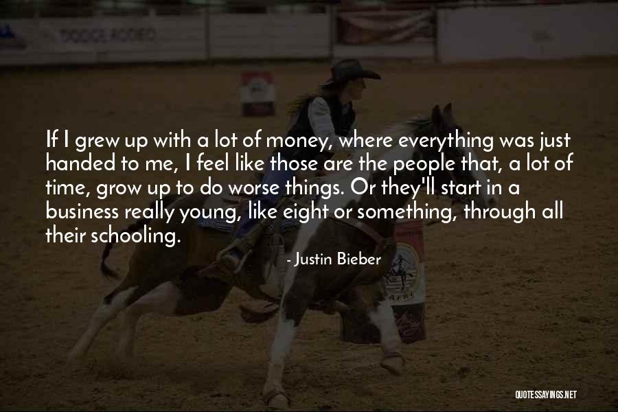 Everything Handed To You Quotes By Justin Bieber Everything Handed To You Quotes By Justin Bieber