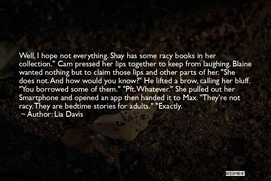 Everything Handed To You Quotes By Lia Davis