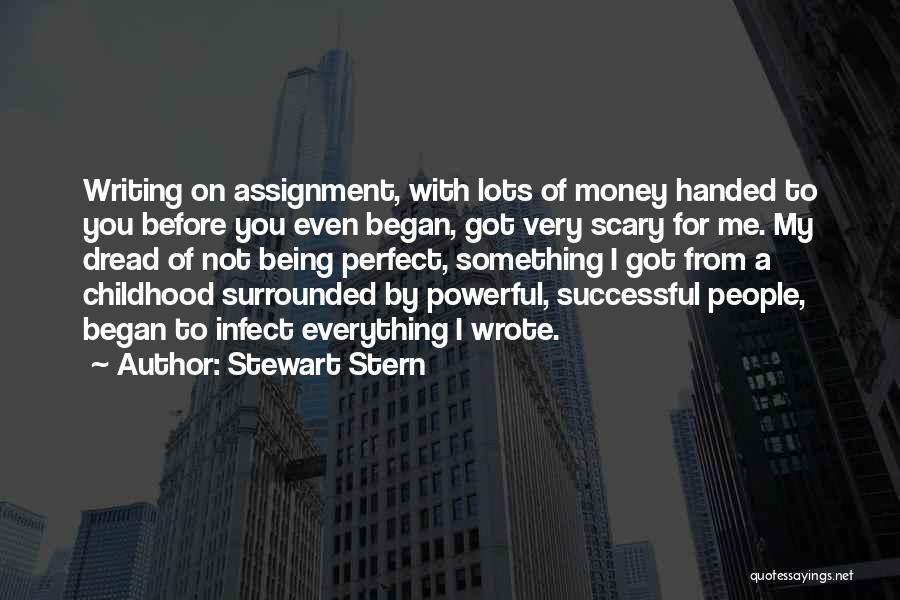 Everything Handed To You Quotes By Stewart Stern